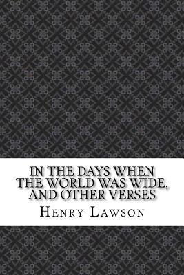 In the Days When the World Was Wide, and Other Verses